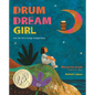 Drum Dream Girl: How One Girl's Courage Changed Music - Hardcover