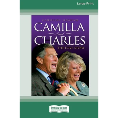 Camilla and Charles - The Love Story (16pt Large Print Edition) - Paperback
