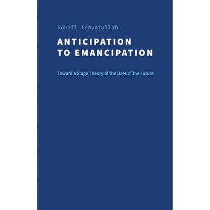 Anticipation to Emancipation: Toward a Stage Theory of the Uses of the Future - Paperback