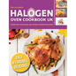 The Complete Halogen Oven Cookbook UK: Everyday, Easy, Delicious & Affordable Halogen Air Fryer Cooker Recipes - Paperback