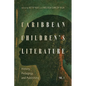Caribbean Children's Literature, Volume 1: History, Pedagogy, and Publishing - Paperback