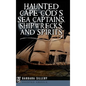 Haunted Cape Cod's Sea Captains, Shipwrecks, and Spirits - Hardcover