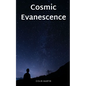 Cosmic Evanescence - Paperback