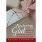 Restoring God: Broken People Can Be Remade by the Restoring God - Hardcover