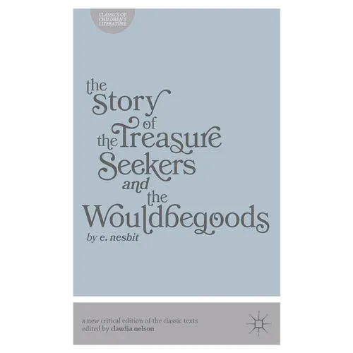 The Story of the Treasure Seekers and The Wouldbegoods - Paperback