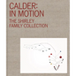 Calder: In Motion: The Shirley Family Collection - Hardcover