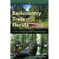 Backcountry Trails of Florida: A Guide to Hiking Florida's Water Management Districts - Paperback