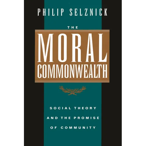 The Moral Commonwealth: Social Theory and the Promise of Community - Paperback