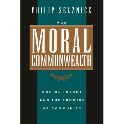 The Moral Commonwealth: Social Theory and the Promise of Community - Paperback
