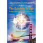 The Rainbow Bridge: Bridge to Inner Peace and to World Peace - Paperback