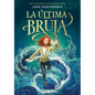 La Última Bruja / The Last Witch - Hardcover
