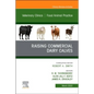 Raising Commercial Dairy Calves, an Issue of Veterinary Clinics of North America: Food Animal Practice: Volume 38-1 - Hardcover