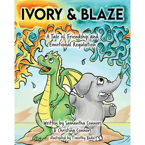 Ivory & Blaze: A Tale of Friendship and Helping One Another with Big Feelings - Paperback