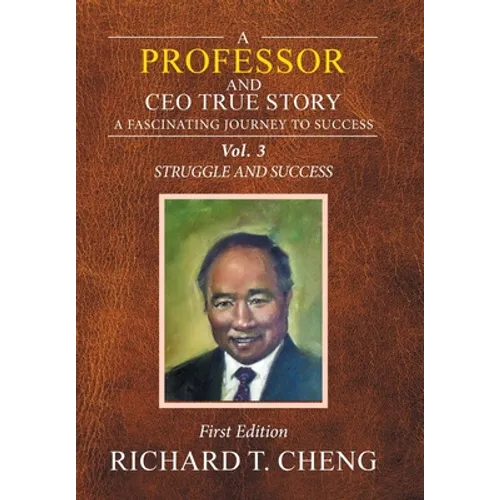 A Professor and Ceo True Story: A Fascinating Journey to Success - Hardcover