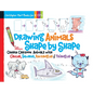 Drawing Animals Shape by Shape: Create Cartoon Animals with Circles, Squares, Rectangles & Triangles - Easy How to Draw Dogs, Cats, Horses, Elephants, - Spiral
