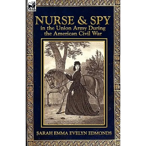 Nurse and Spy in the Union Army During the American Civil War - Paperback