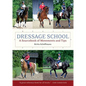 Dressage School: A Sourcebook of Movements and Tips Second Edition - Hardcover
