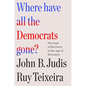 Where Have All the Democrats Gone?: The Soul of the Party in the Age of Extremes - Hardcover