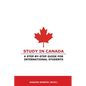 Study in Canada: A step-by-step guide for international students: A step-by-step guide for international students - Paperback