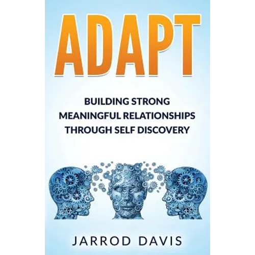 Adapt: Building Strong Meaningful Relationships Through Self Discovery - Paperback