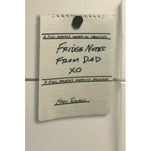 Fridge Notes from Dad: A Full Month's Worth of Nagging - Paperback
