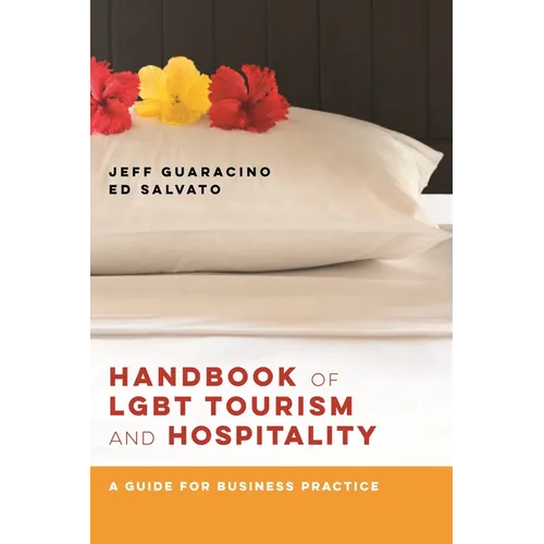 Handbook of LGBT Tourism and Hospitality: A Guide for Business Practice - Paperback