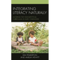 Integrating Literacy Naturally: Avoiding the One-Size-Fits-All Curriculum in Early Childhood - Hardcover