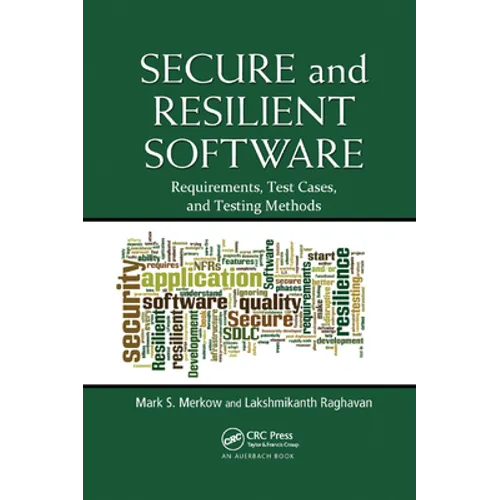 Secure and Resilient Software: Requirements, Test Cases, and Testing Methods - Paperback