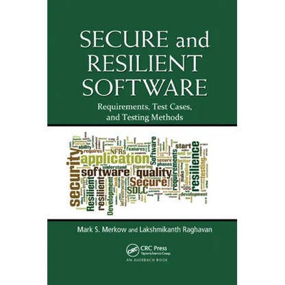 Secure and Resilient Software: Requirements, Test Cases, and Testing Methods - Paperback