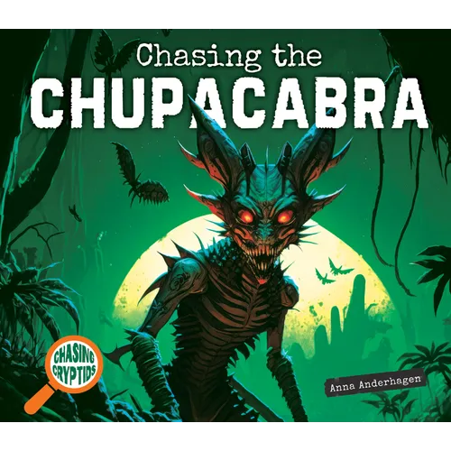 Chasing the Chupacabra - Library Binding