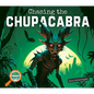 Chasing the Chupacabra - Library Binding