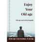 Enjoy Your Old age: Old age can be lived happily - Paperback
