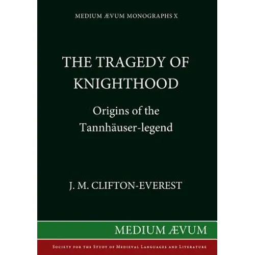 The Tragedy of Knighthood: Origins of the Tannhäuser-legend - Paperback