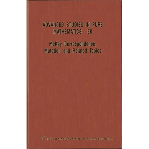 McKay Correspondence, Mutation and Related Topics - Proceedings of the Conference on McKay Correspondence, Mutation and Related Topics - Hardcover