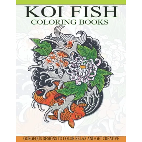 Koi Fish Coloring Books: Gorgeous Koi Fish Designs Coloring Book of 40 Japanese Koi Carp, Fish Designs with Henna, Paisley and Mandala Style Pa - Paperback