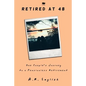 Retired at 48: One Couple's Journey to a Pensionless Retirement - Paperback