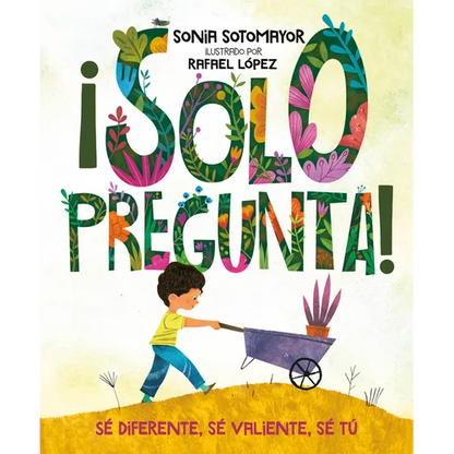 ¡Solo Pregunta!: Sé Diferente, Sé Valiente, Sé Tú - Hardcover