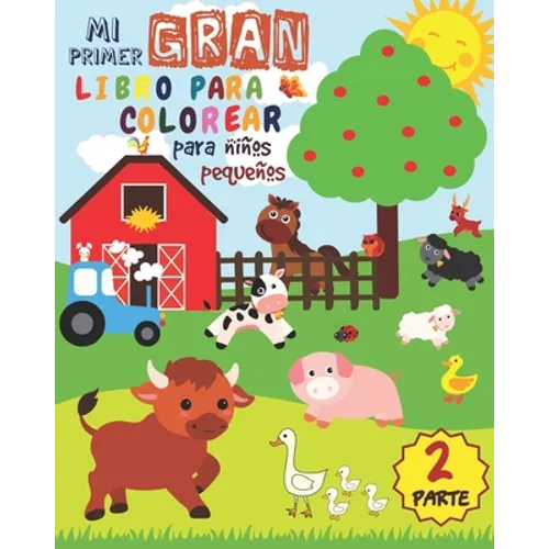 Mi Primer Gran Libro Para Colorear Para Niños Pequeños - PARTE 2: Libro Para Colorear Para niños y niñas de 1 a 3 años con 50 animales lindos - Paperback