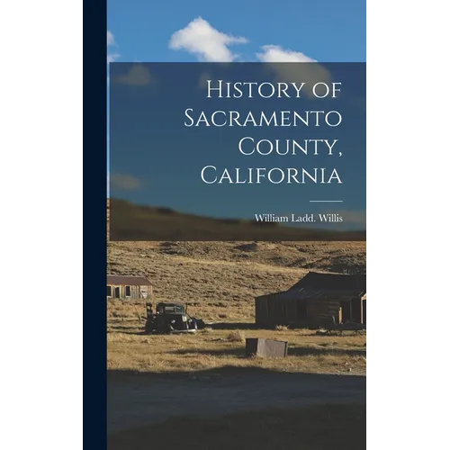 History of Sacramento County, California - Hardcover