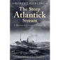 The Steep Atlantick Stream: A Memoir of Convoys and Corvettes - Paperback