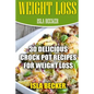 Weight Loss: 30 Delicious Crock Pot Recipes For Weight Loss - Paperback