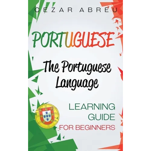 Portuguese: The Portuguese Language Learning Guide for Beginners - Hardcover