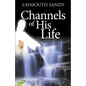 Channels of His Life - Paperback