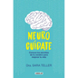 Neurocuídate: Conoce Los Secretos de Tu Cerebro Para Mejorar Tu Vida / Neurocare: Know the Secrets of Your Brain to Better Your Life - Paperback