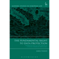 The Fundamental Right to Data Protection: Normative Value in the Context of Counter-Terrorism Surveillance - Paperback