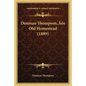 Denman Thompson's Old Homestead (1889) - Paperback