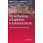 The Archaeology of Capitalism in Colonial Contexts: Postcolonial Historical Archaeologies - Hardcover