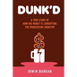 Dunk'd: A True Story of how Big Money is Corrupting the Franchising Industry - Paperback
