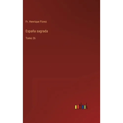 España sagrada: Tomo 26 - Hardcover