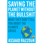 Saving the Planet Without the Bullshit: What They Don't Tell You about the Climate Crisis - Paperback